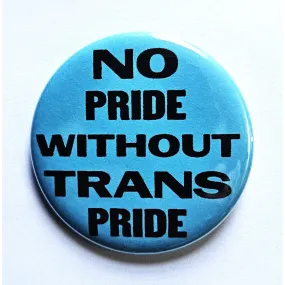 Vintage Reproduction No Pride Without Trans Pride Small Pinback Button | 1.25" Diameter