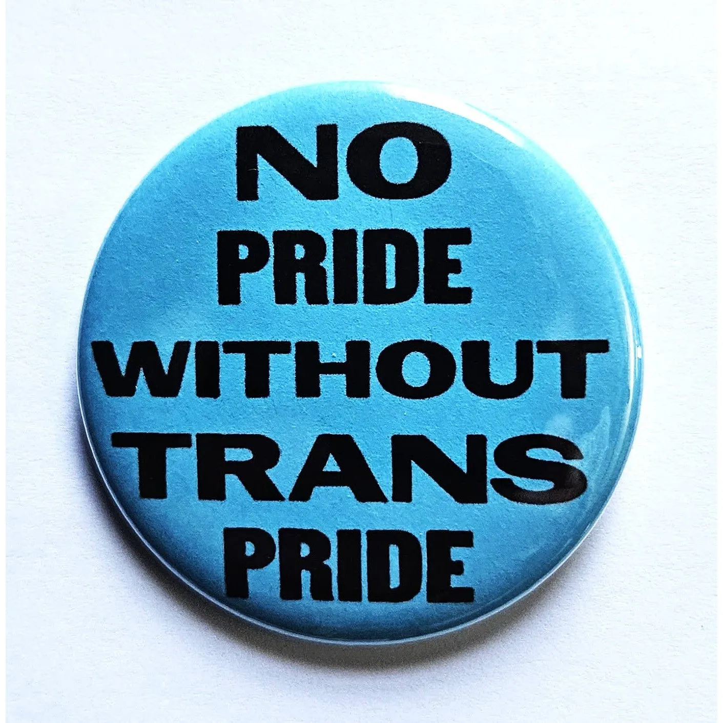 Vintage Reproduction No Pride Without Trans Pride Small Pinback Button | 1.25" Diameter